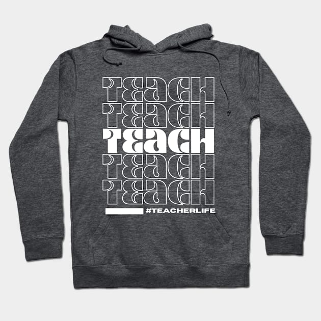 Teach#Teacherlife Hoodie by S.Fuchs Design Co.